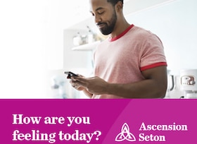 Man Holding Phone - Ascension Seton - How Are You Feeling Today